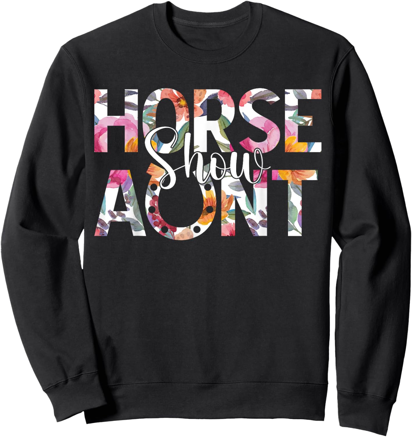 Horse Show Aunt Horse Show Auntie Equestrian Aunt Sweatshirt - Sweatshirt | Black