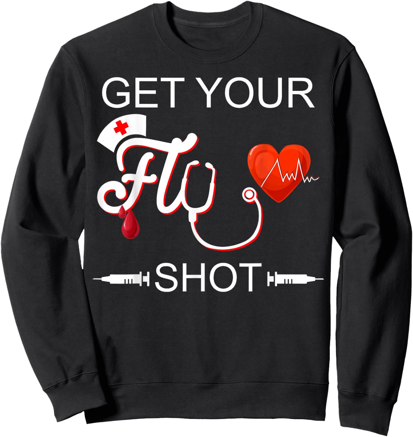 Funny Cute Nursing Nurse Healthcare Get Your Flu Shot Gift Sweatshirt - Sweatshirt | Black