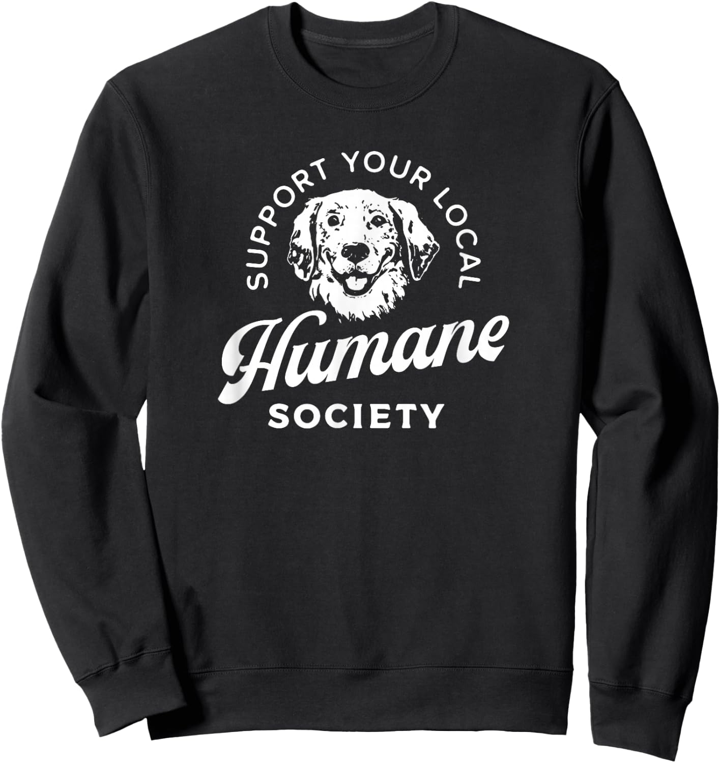 Vintage Support Your Local Humane Society - Men Women Sweatshirt - Sweatshirt | Black