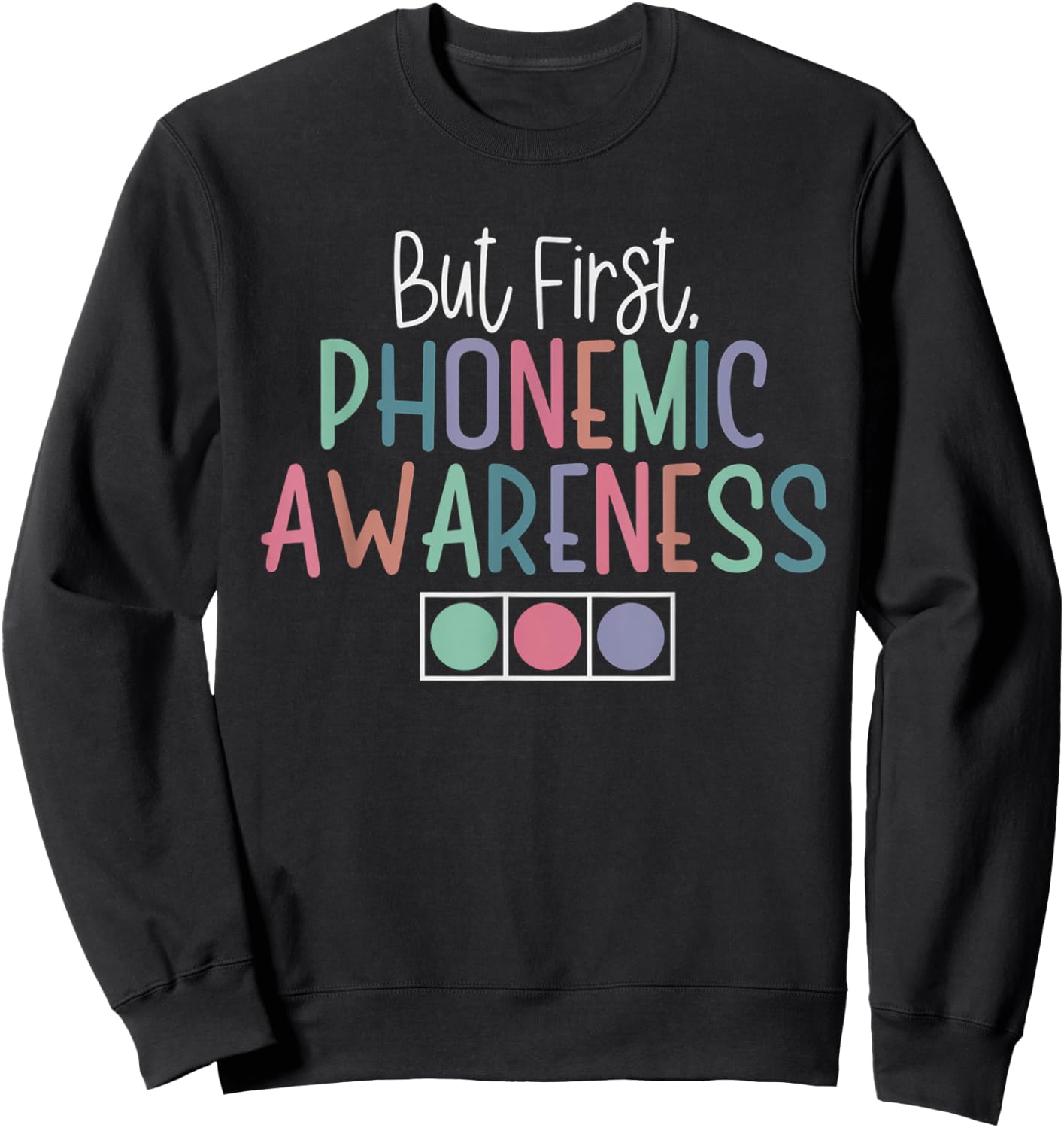 But First Phonemic Awareness Reading Teacher Interventionist Sweatshirt - Sweatshirt | Black