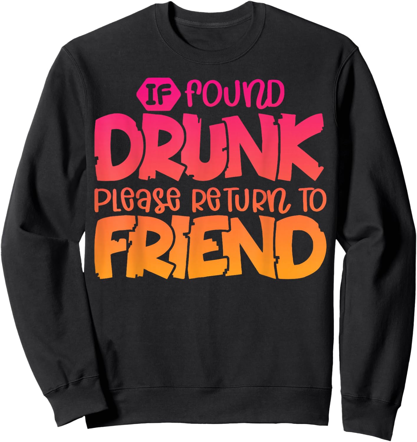 If Found Drunk Please Return To Friend Funny Matching Sweatshirt - Sweatshirt | Black