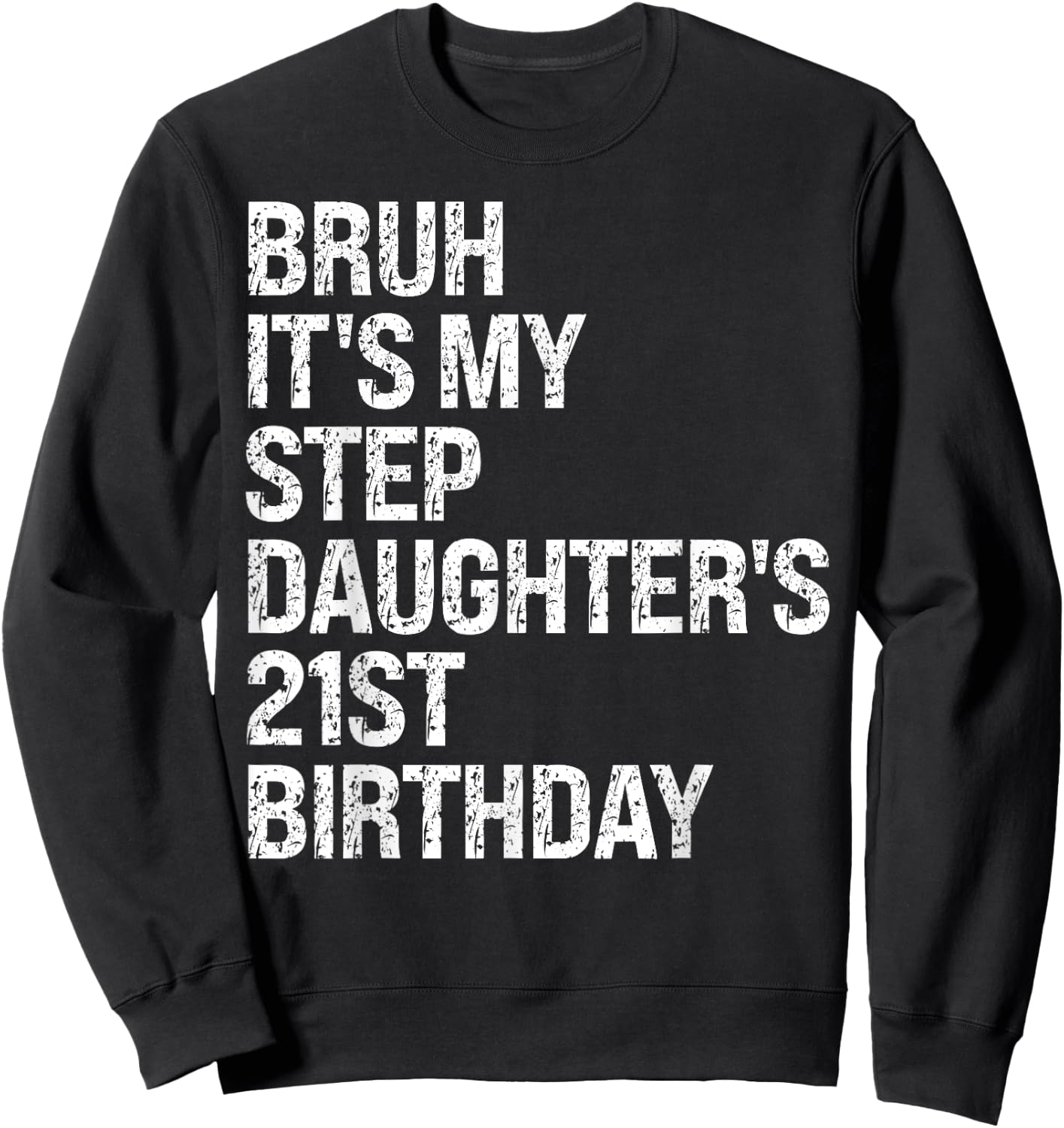 Bruh It's My Favorite Stepdaughter's 21st Birthday Queen Sweatshirt - Sweatshirt | Black