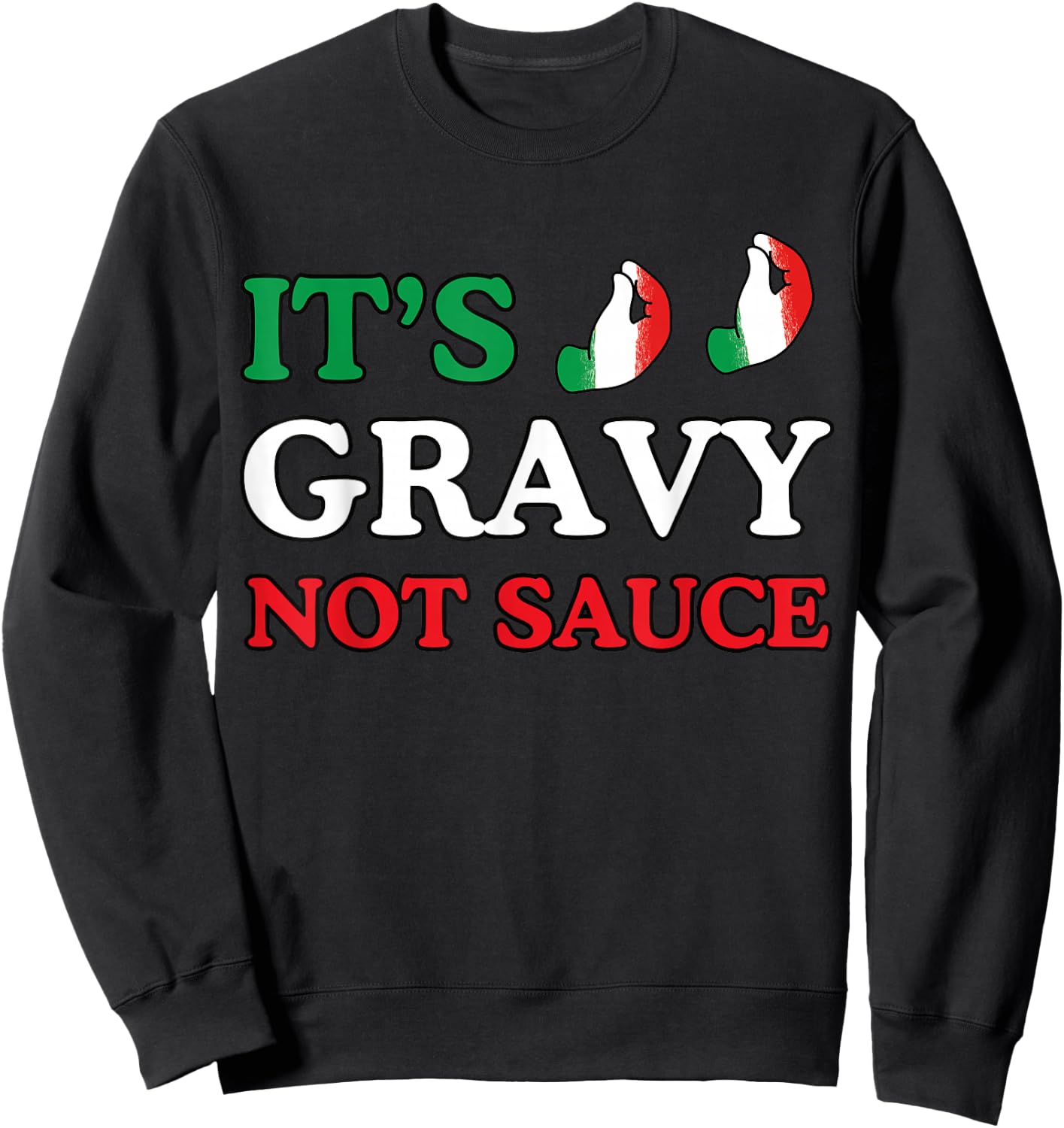 Its Gravy Not Sauce Funny Italian Themed Sayings Shirts Sweatshirt - Sweatshirt | Black
