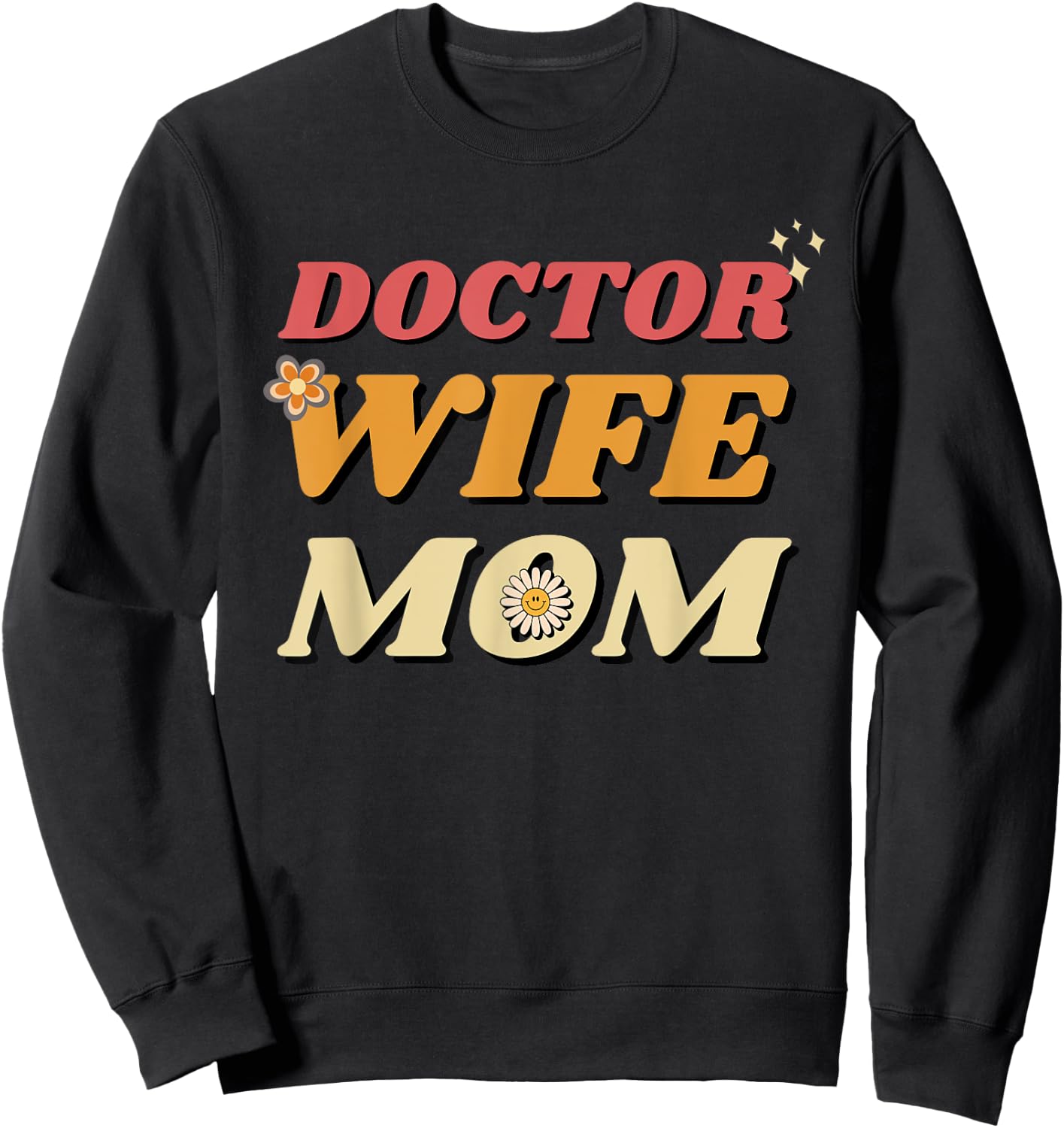 Doctor, Wife, Mom for Mama on Mothers Day Sweatshirt - Sweatshirt | Black
