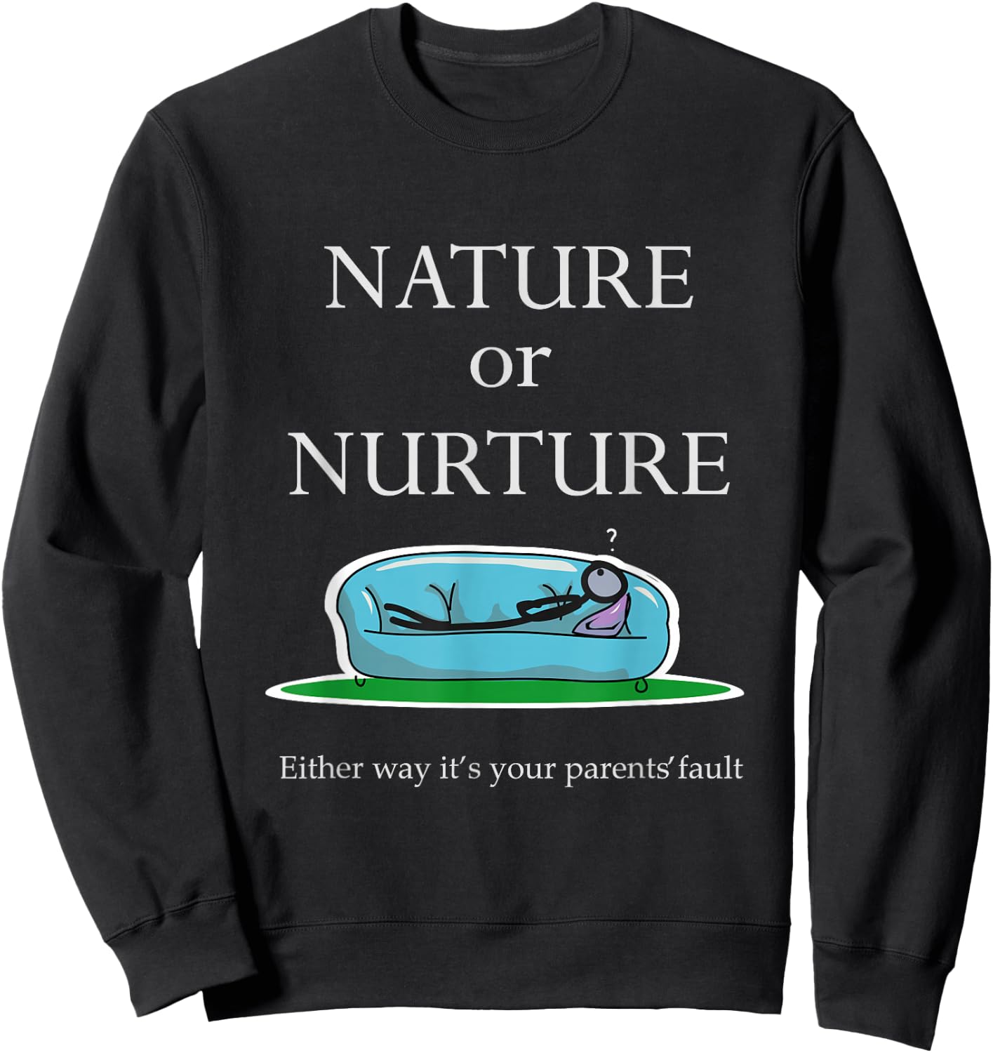 Nature Or Nurture Quote - Funny Psychology Sweatshirt - Sweatshirt | Black