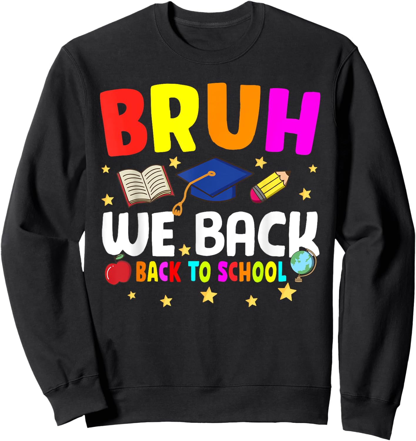Back To School For Teacher, Boy, Girl Bruh We Back Fun Sweatshirt - Sweatshirt | Black