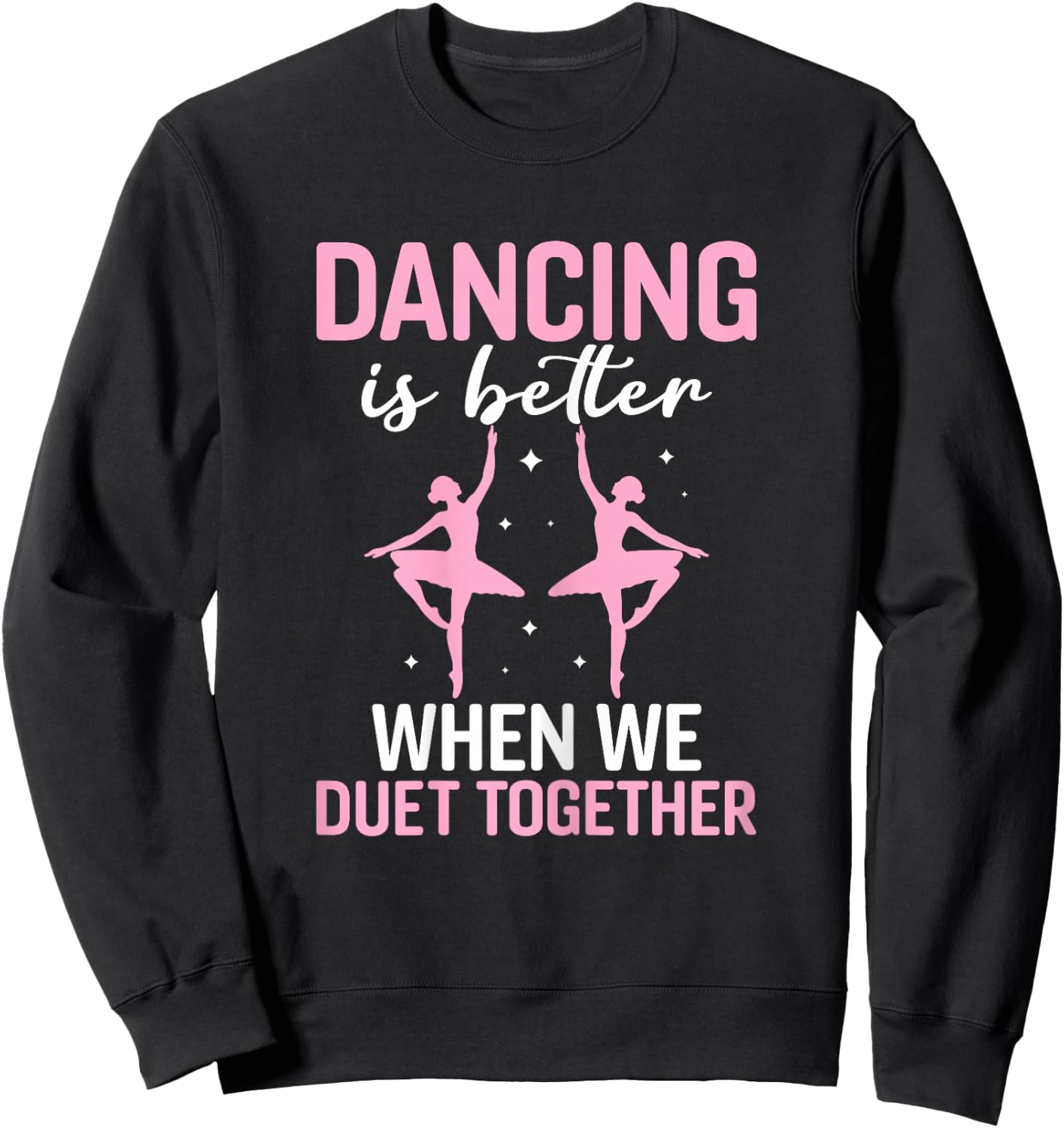 Duet Dance Funny Ballet Ballerina Ballet Dancer Sweatshirt - Sweatshirt | Black