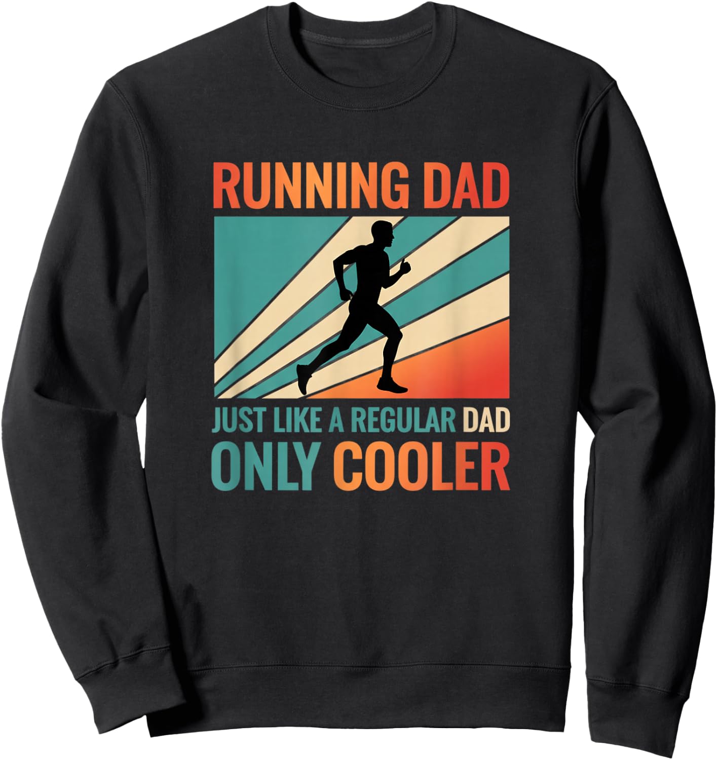 Running Dad - Just Like A Regular Dad Only Cooler Sweatshirt - Sweatshirt | Black