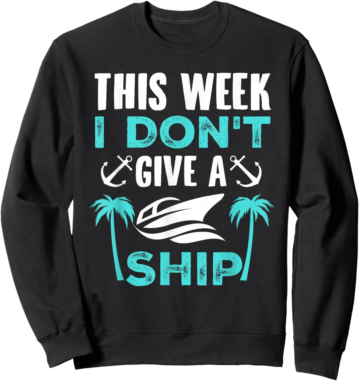 This Week, I Don't Give A Ship Sweatshirt - Sweatshirt | Black