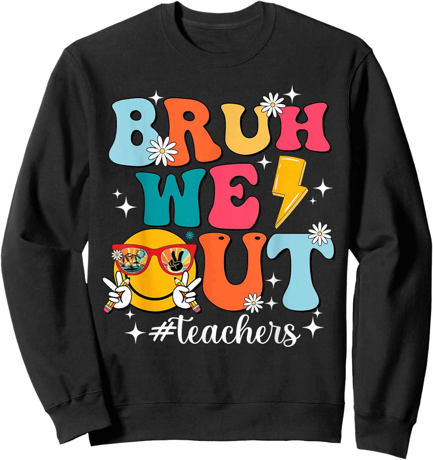 Cute Bruh We Out End Of School Year Teacher Summer Teachers Sweatshirt - Sweatshirt | Black