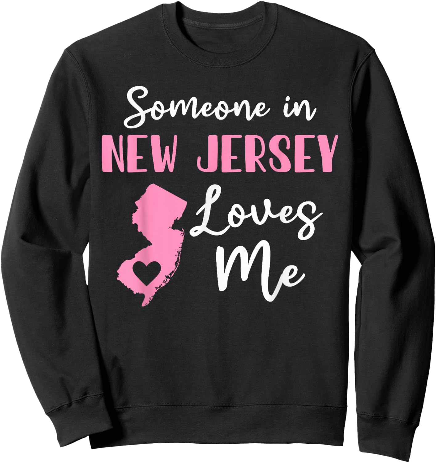 Someone In New Jersey Loves Me Sweatshirt - Sweatshirt | Black