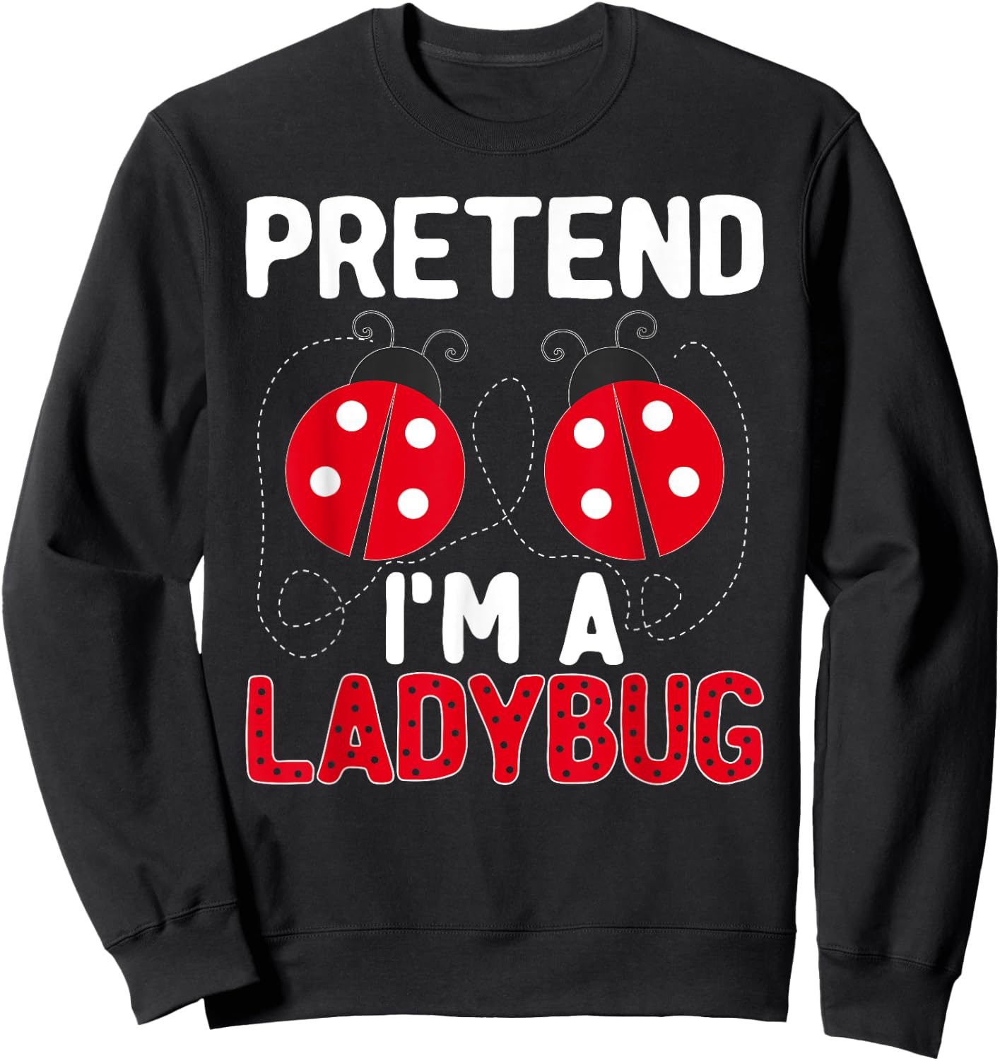 Funny Easy Lazy Halloween Pretend I'm a Ladybug Costume Sweatshirt - Sweatshirt | Black