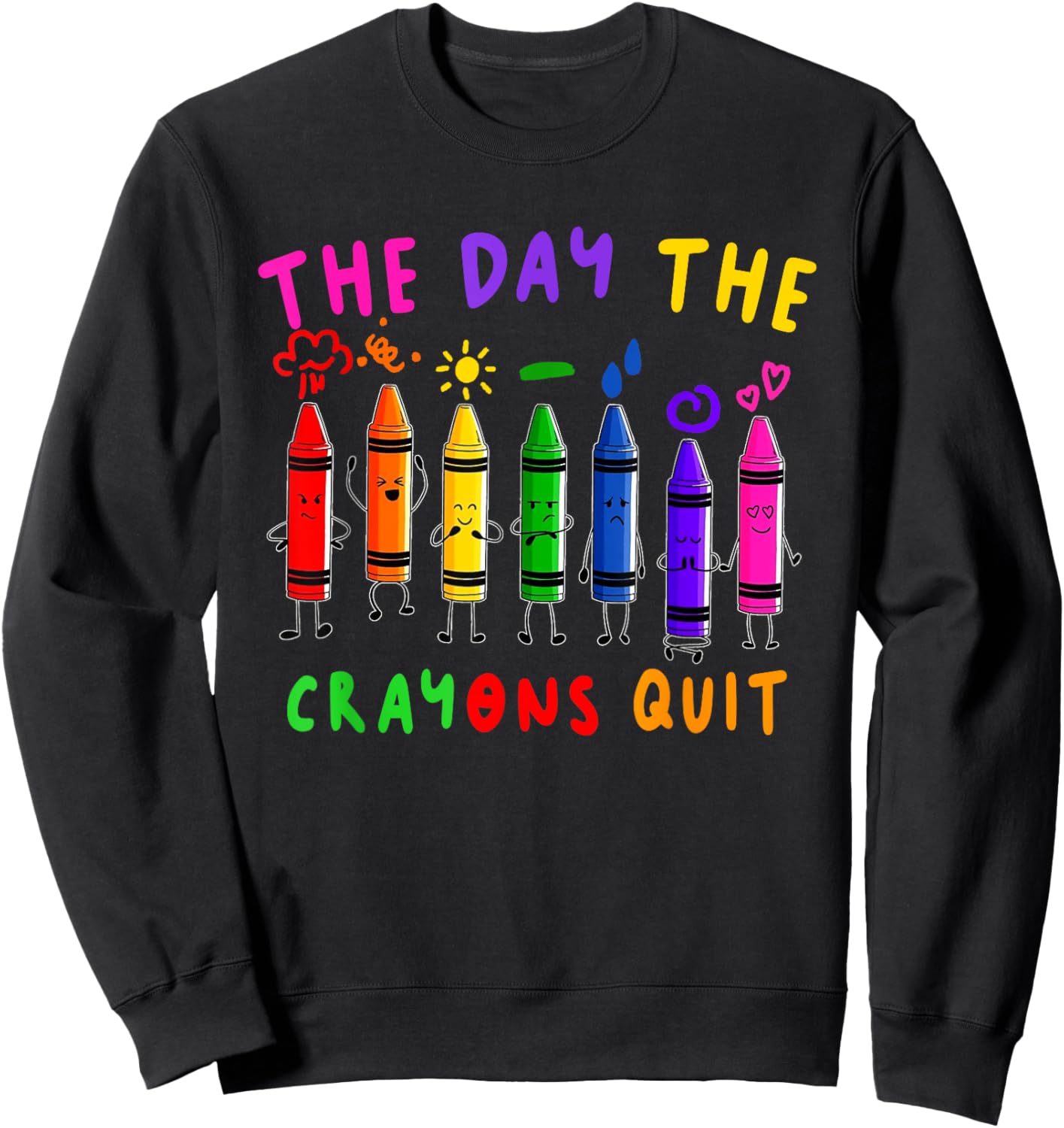 The Day the Crayons Quit Birthday Decorations Funny Sweatshirt - Sweatshirt | Black