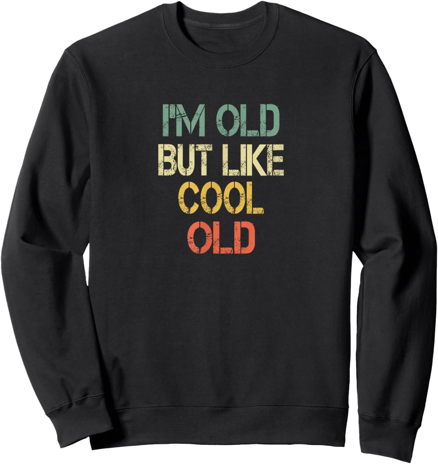Funny Gen X I'm Old But Like Cool Old Retirement Party Sweatshirt - Sweatshirt | Black