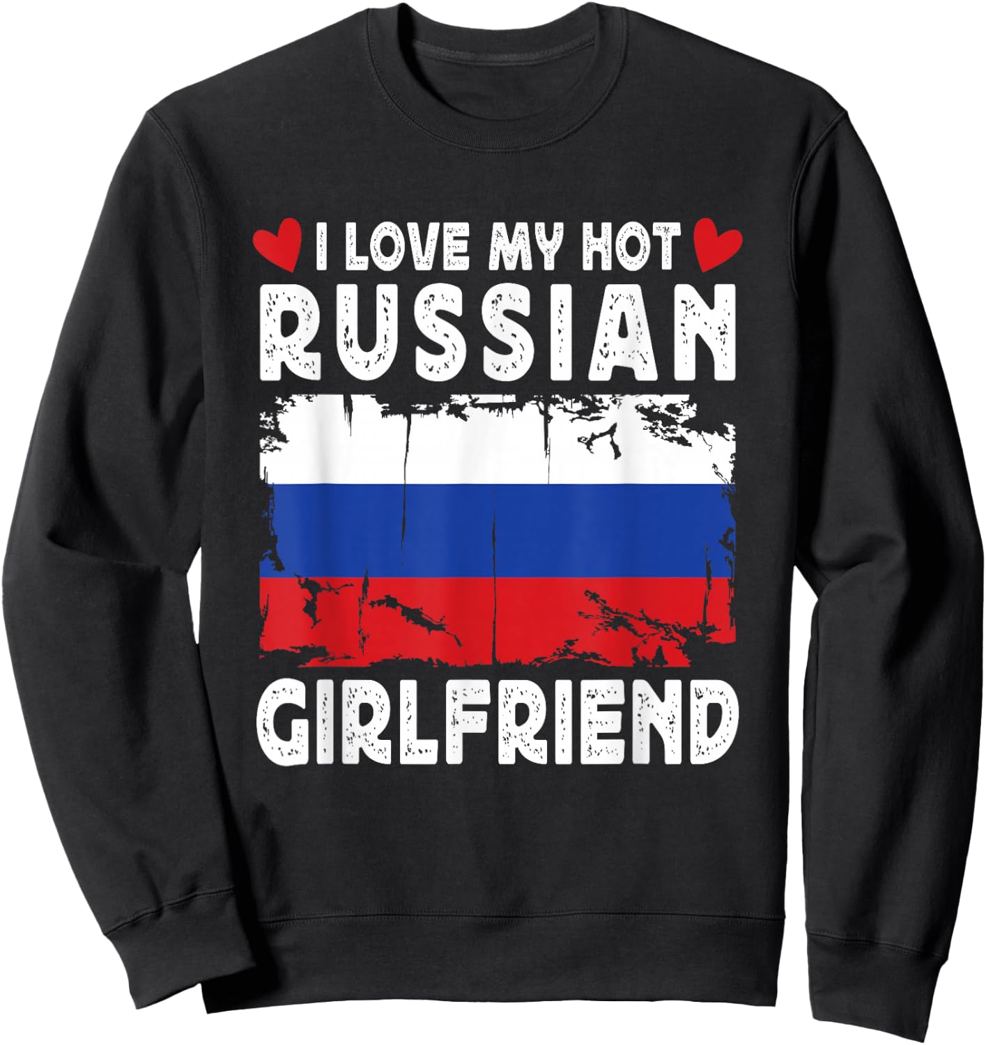 I Love My Hot Russian Girlfriend Couple Russia Flag Sweatshirt - Sweatshirt | Black
