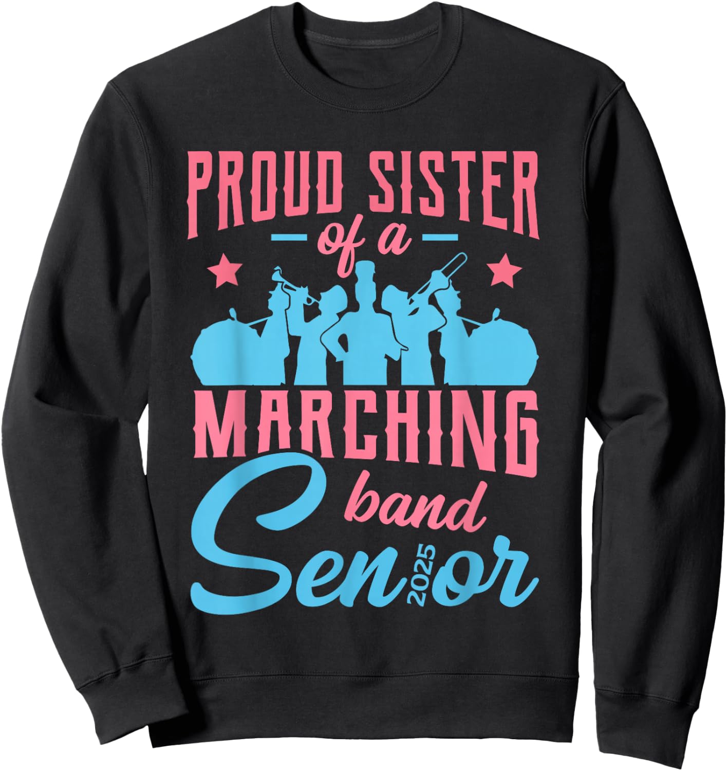 Proud sister of a marching band senior class of 2025 Sweatshirt - Sweatshirt | Black