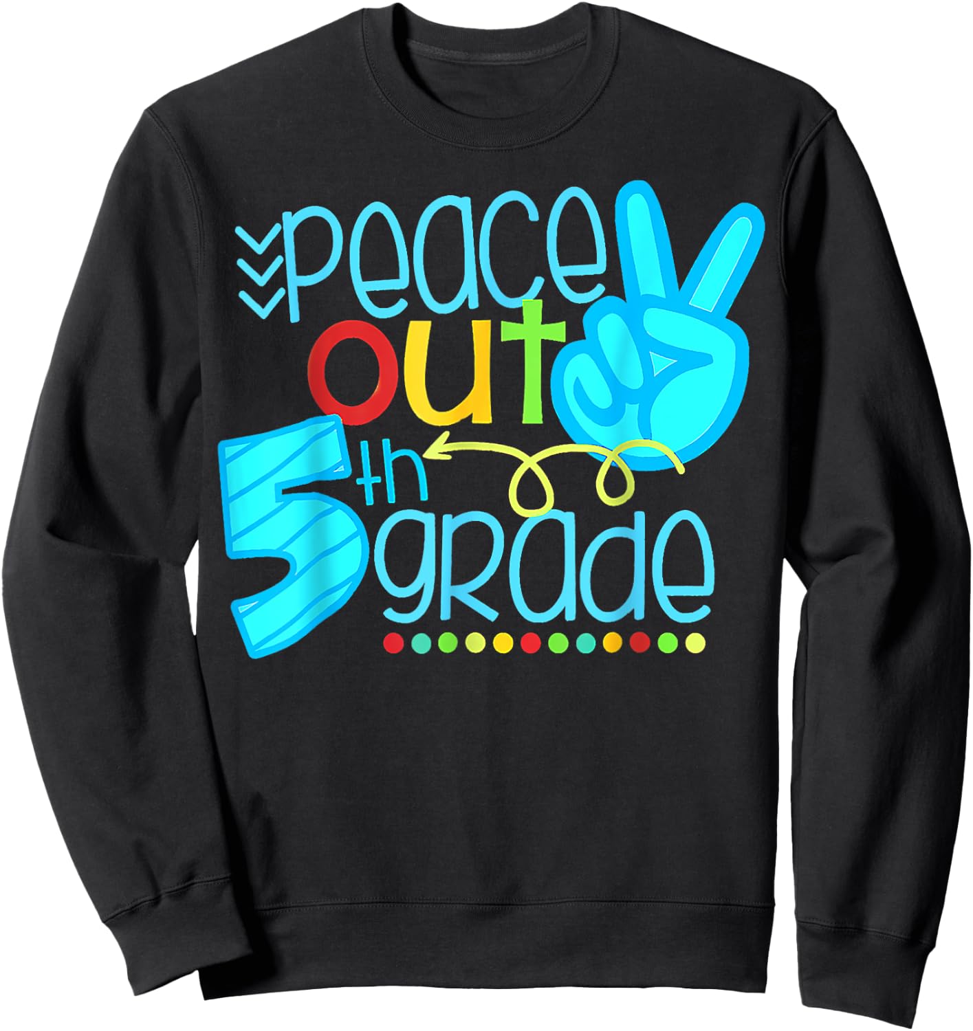 Peace Out 5th Grade Funny End Of School Year Teacher Student Sweatshirt - Sweatshirt | Black