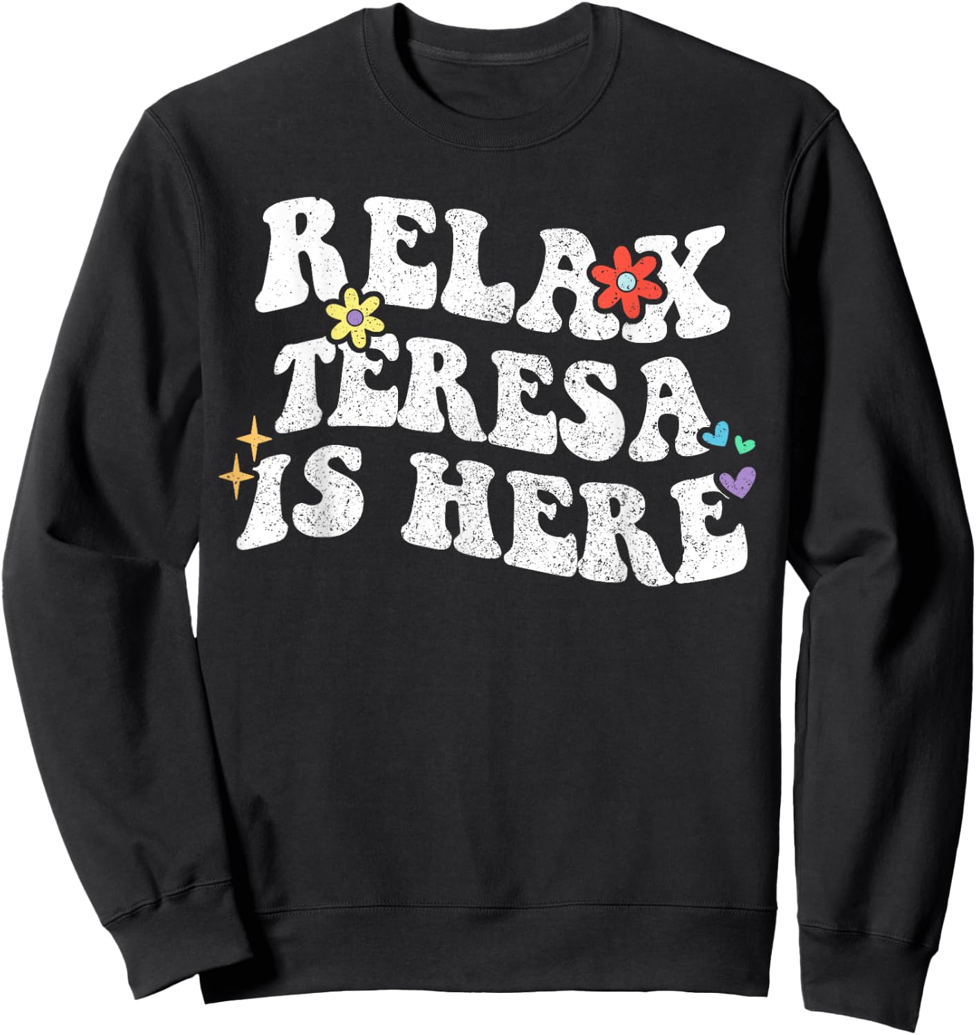 Retro Groovy Relax Teresa Is Here Funny Mother's Day Name Sweatshirt - Sweatshirt | Black