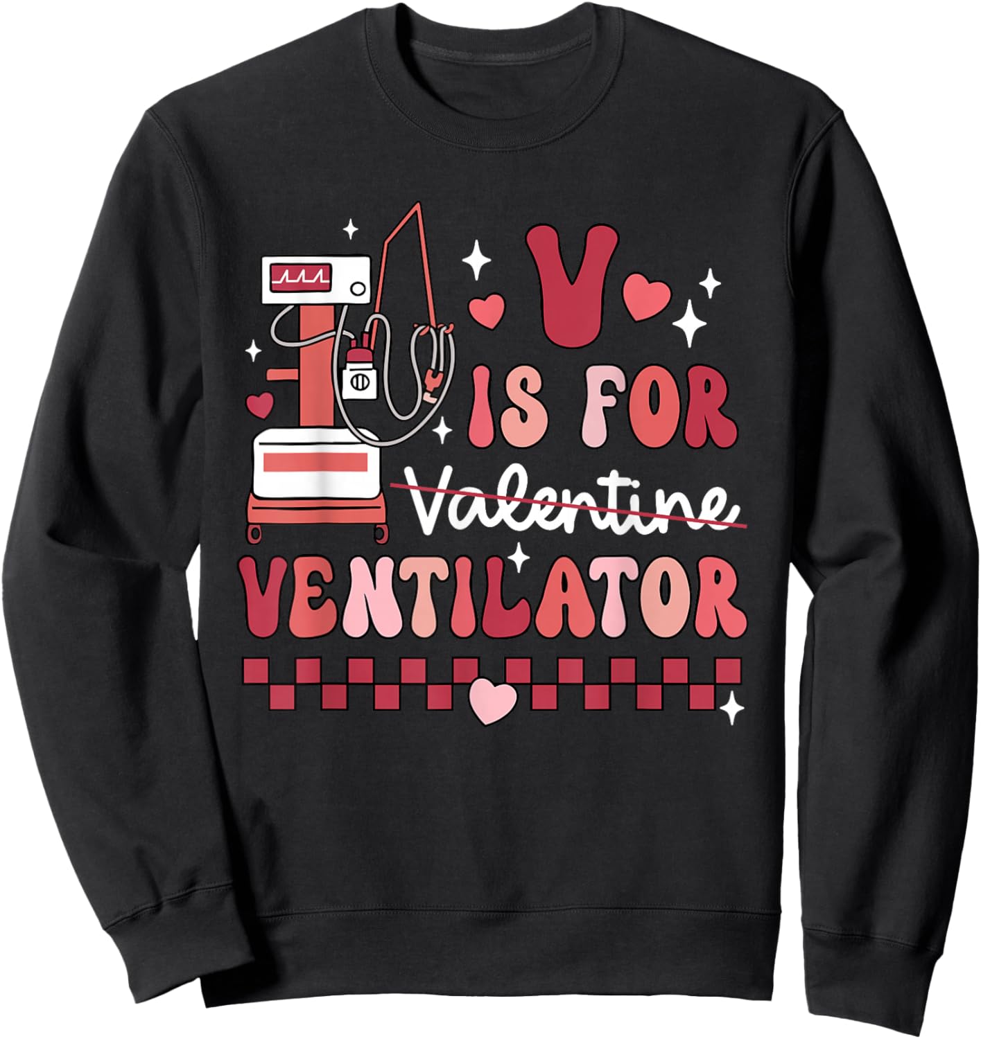 Funny V Is For Ventilator Respiratory Therapist Valentines Sweatshirt - Sweatshirt | Black