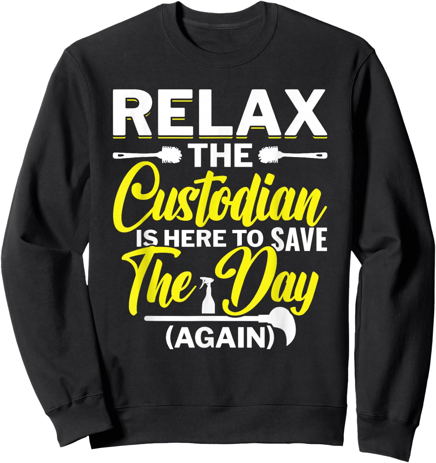 Relax The Custodian Is Here To Save The Day School Custodian Sweatshirt - Sweatshirt | Black