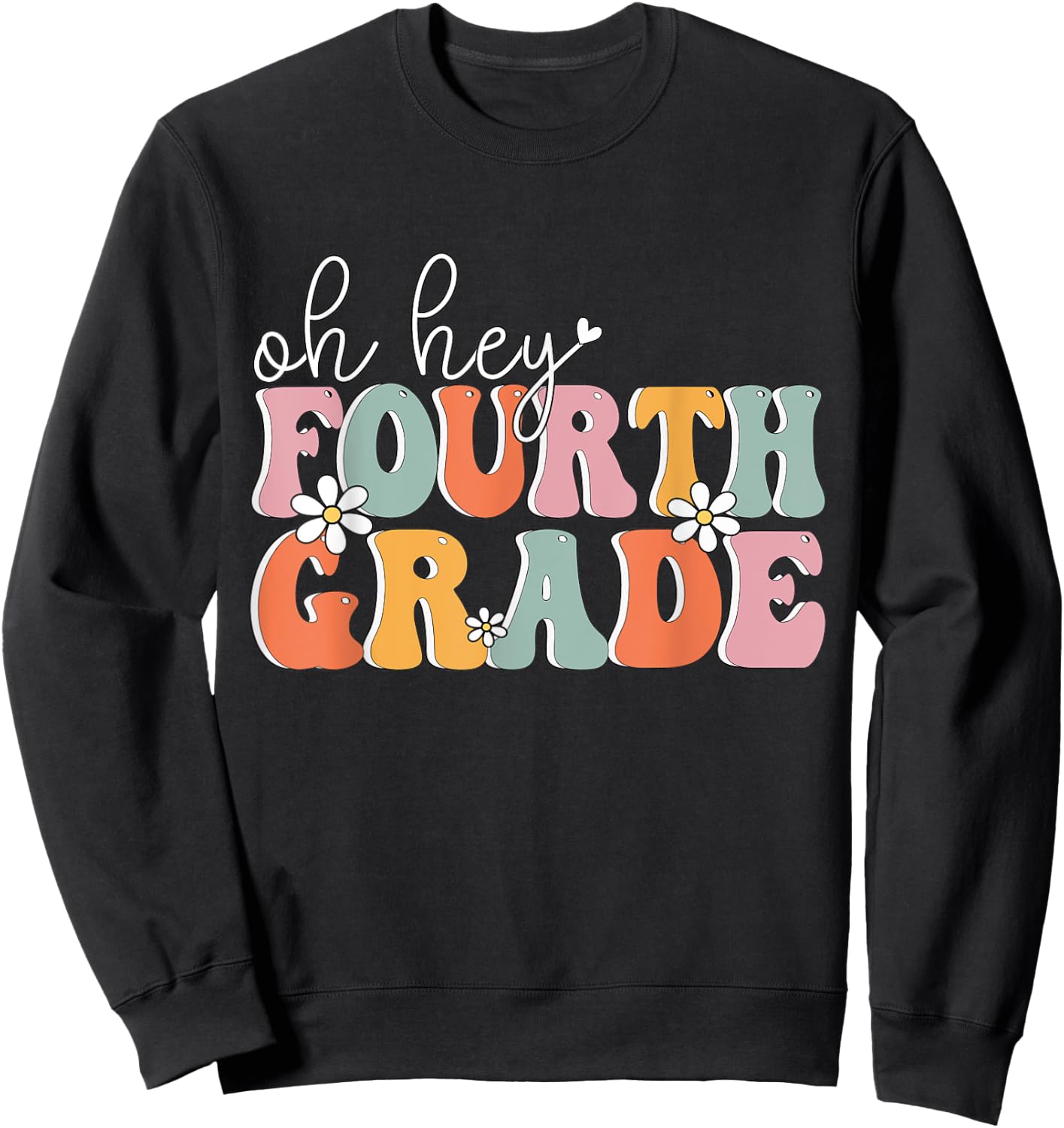 Oh Hey Fourth Grade, Cute 4th Grade Team Students Teachers Women Girls Kids Sweatshirt - Sweatshirt | Black