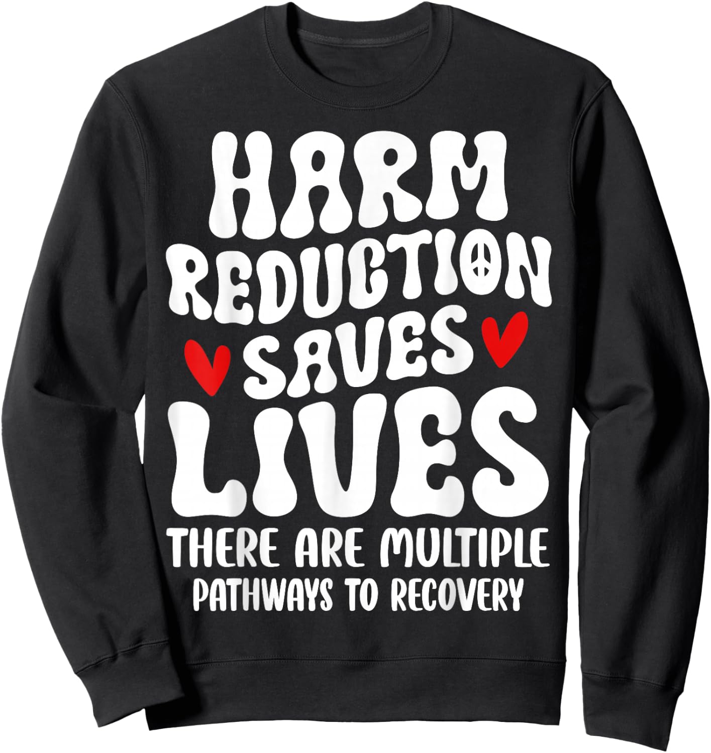 Recovery Awareness Harm Reduction Saves Lives Sweatshirt - Sweatshirt | Black