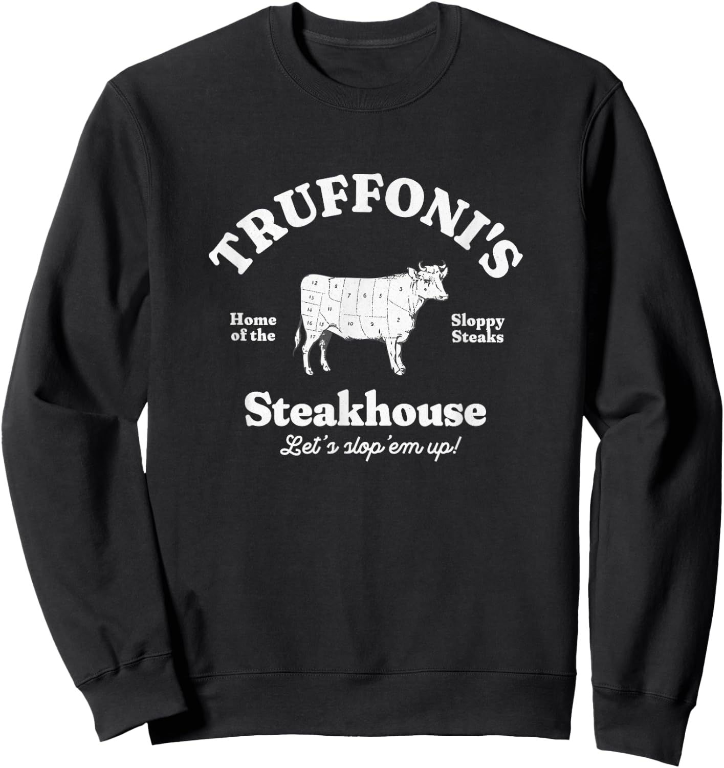 Primotees Truffoni's Steakhouse - home of the sloppy steaks , Small, Black Sweatshirt - Sweatshirt | Black