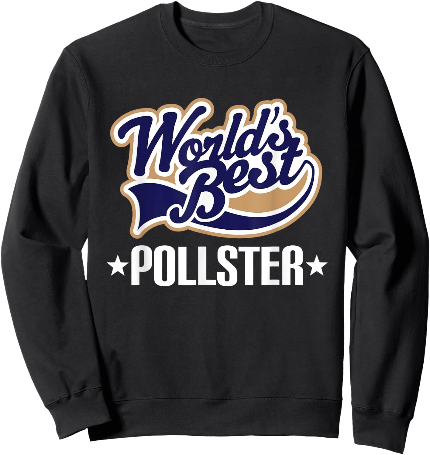 Pollster Appreciation Quote Sweatshirt - Sweatshirt | Black