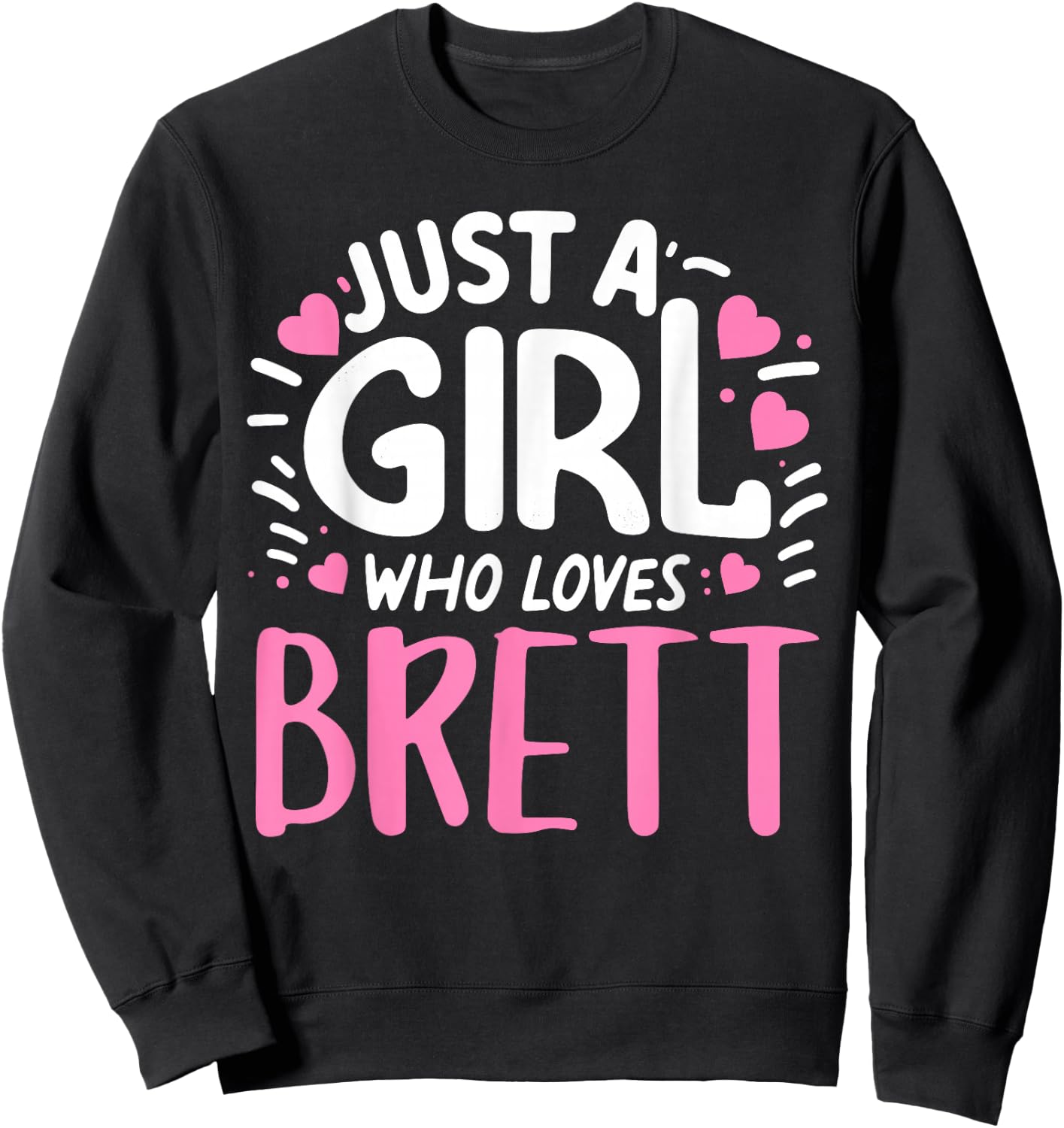 Just A Girl Who Loves BRETT Cute Board Family Name Board Sweatshirt - Sweatshirt | Black