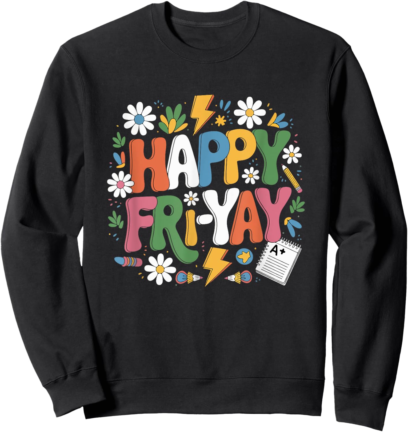 Happy Fri-Yay Funny Teacher Life Weekend Pun Happy Friday Sweatshirt - Sweatshirt | Black