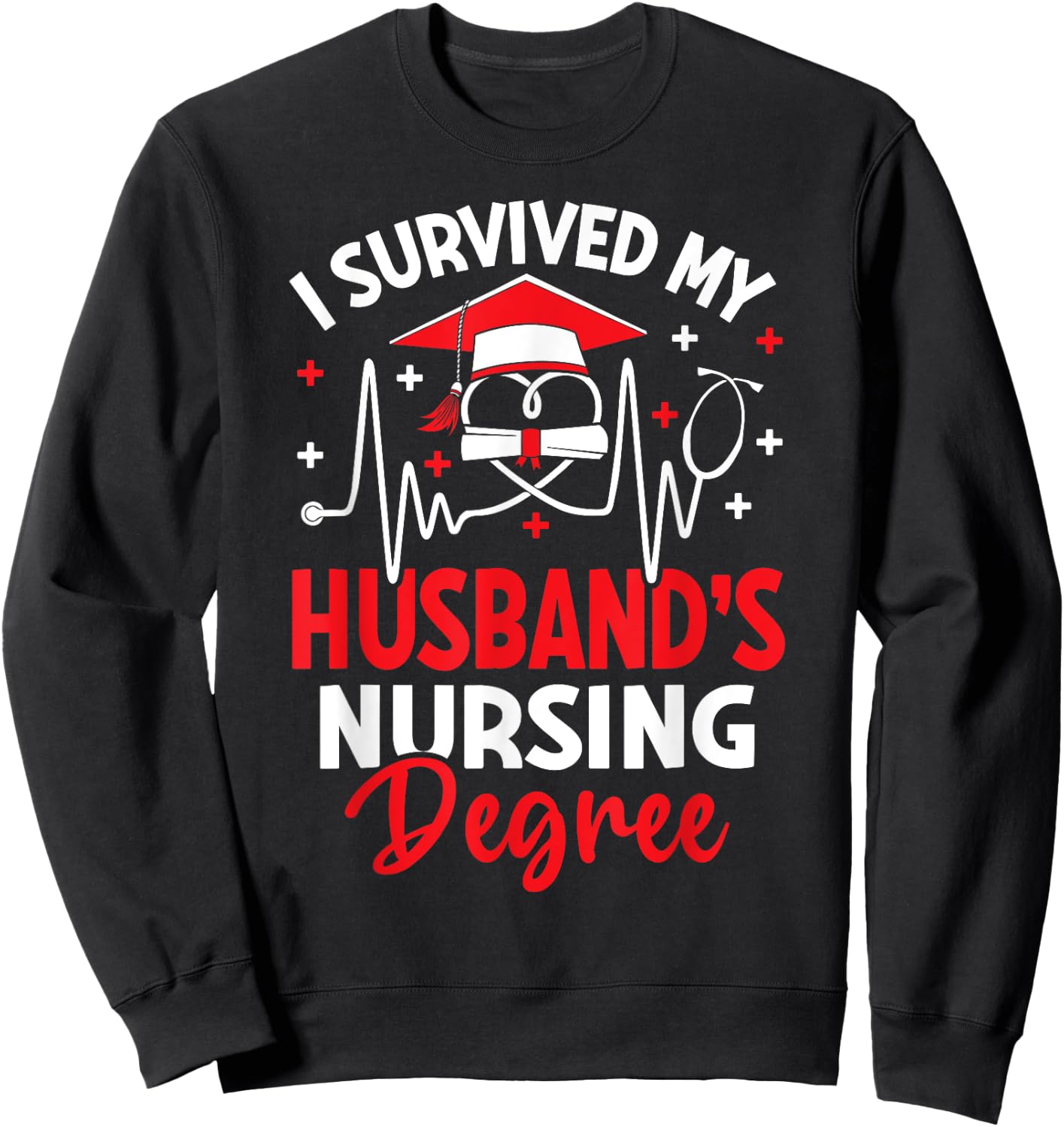 I Survived My Husbands Nursing Degree Graduation Graduate Sweatshirt - Sweatshirt | Black