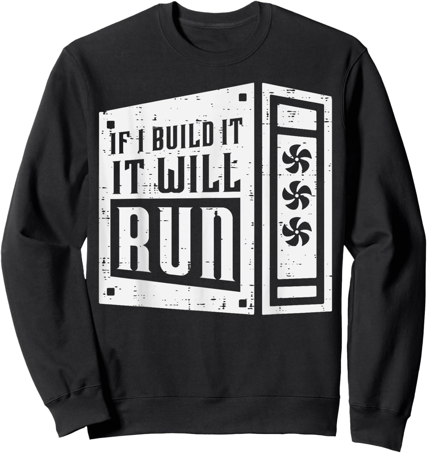 Computer If I Build It Will Run PC Builder Tech IT Men Women Sweatshirt - Sweatshirt | Black