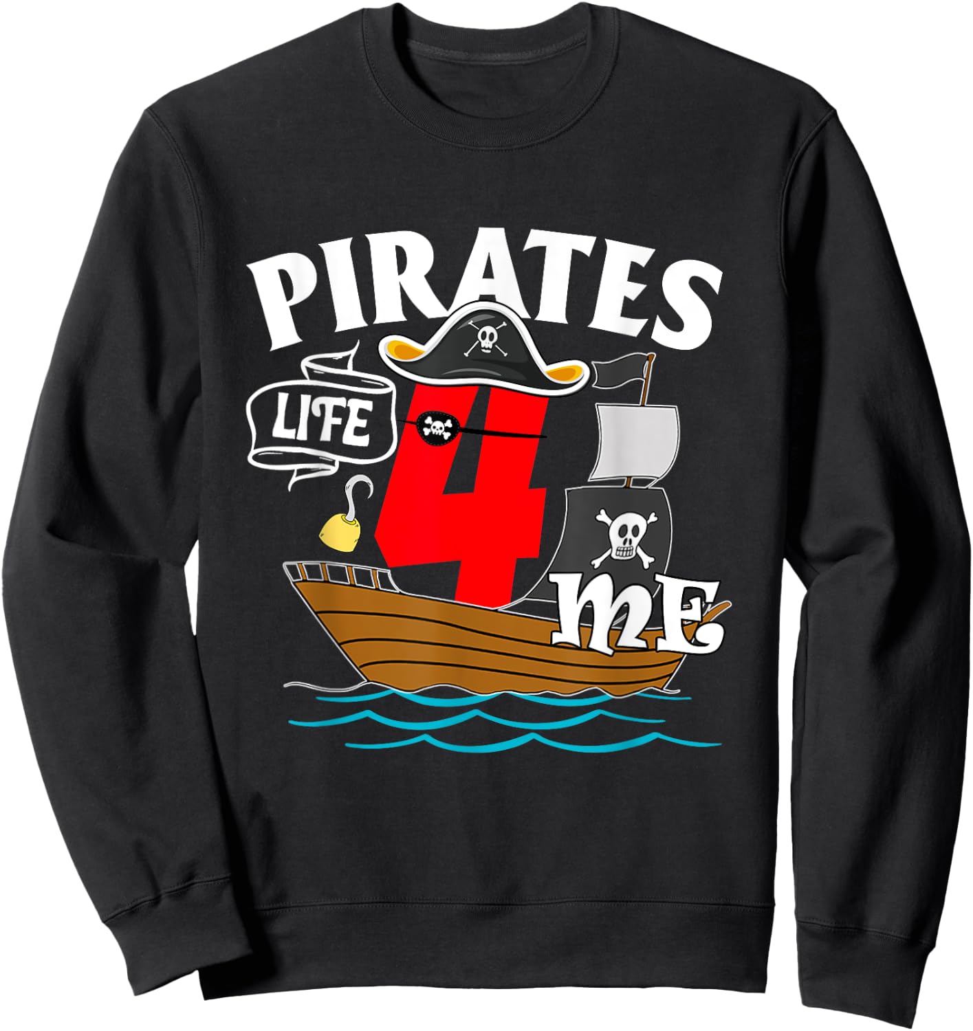 Pirates Life 4 Me 4th Birthday Boy 4 Years Old Birthday Boys Sweatshirt - Sweatshirt | Black