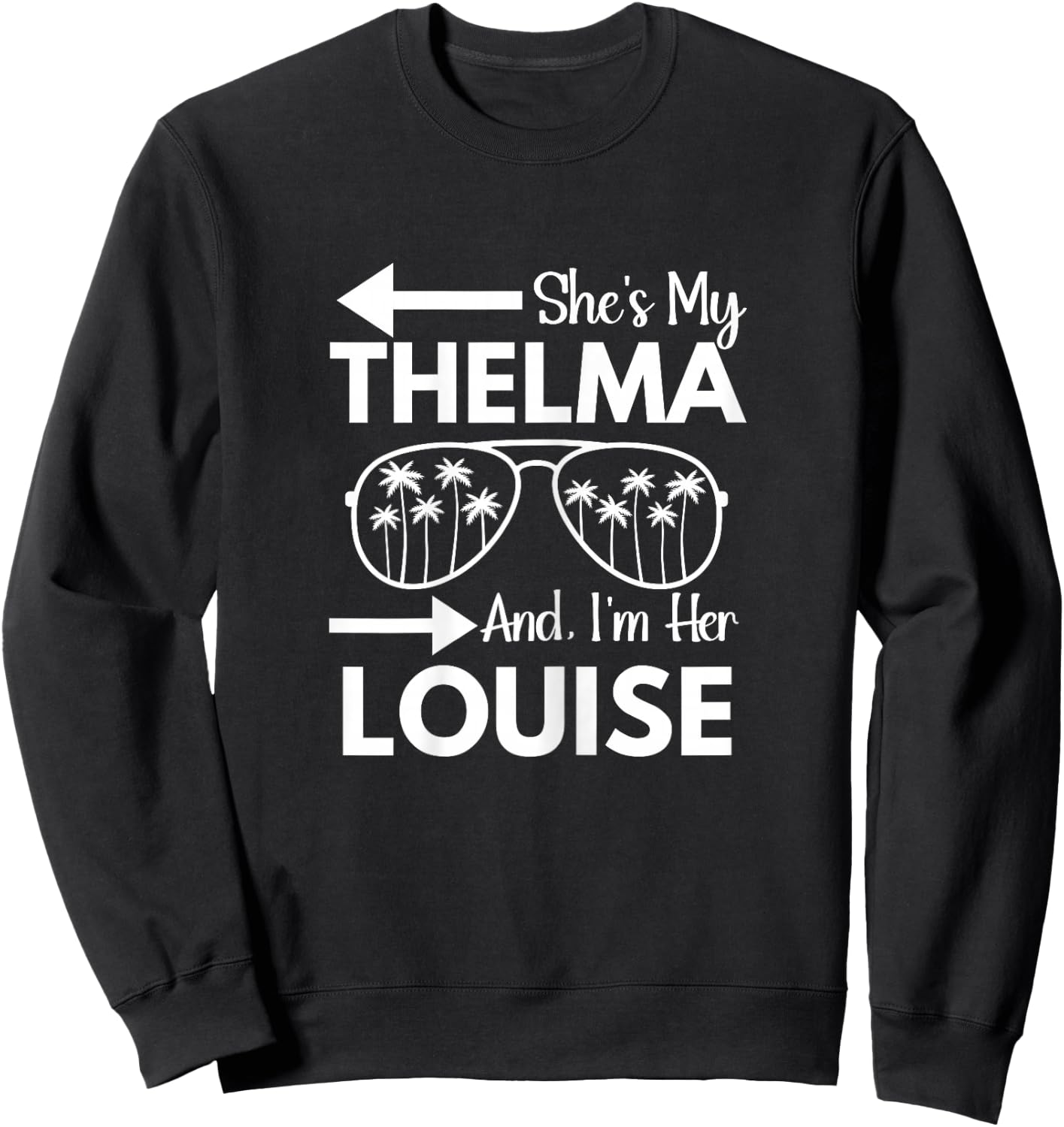 Shes My Thelma and I'm Her Louise Right Arrow Best Friend Sweatshirt - Sweatshirt | Black