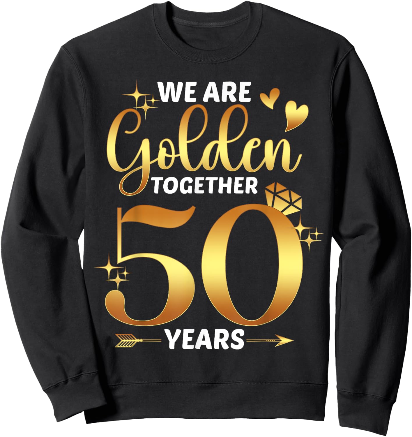 We Are Golden Together 50 Years 50th Wedding Anniversary Sweatshirt - Sweatshirt | Black