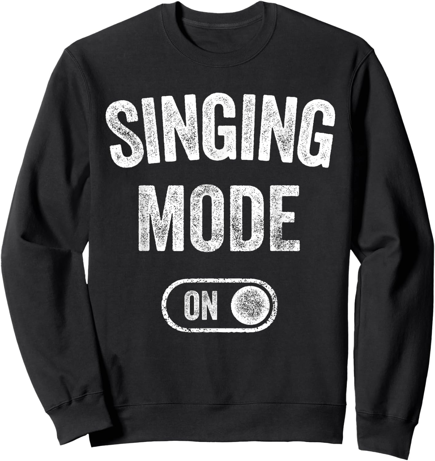 Singing Mode On Funny Singer Gift Karaoke Music Vocalist Sweatshirt - Sweatshirt | Black