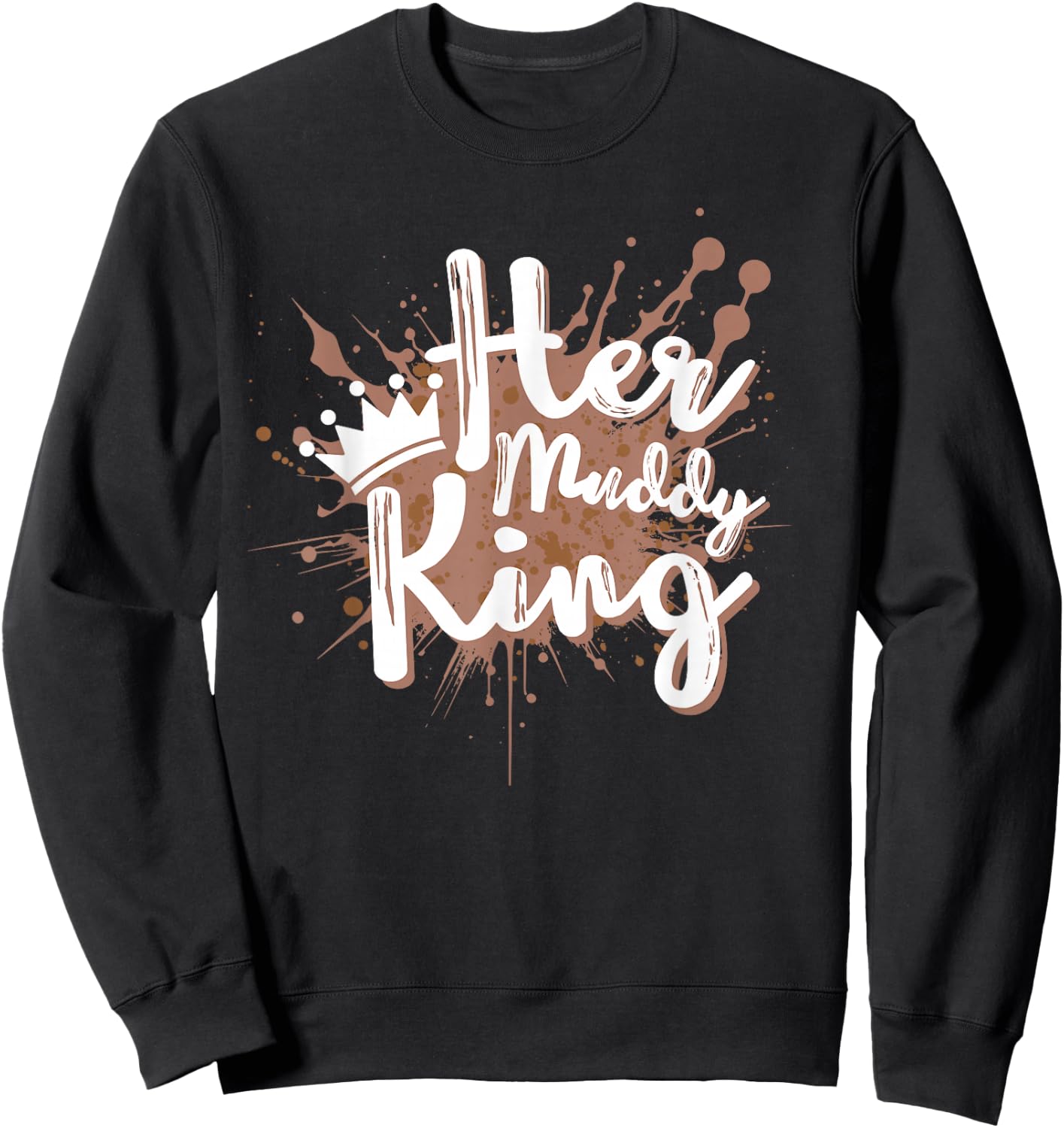 Her Muddy King Mud Running Couple Team Mud Run Sweatshirt - Sweatshirt | Black