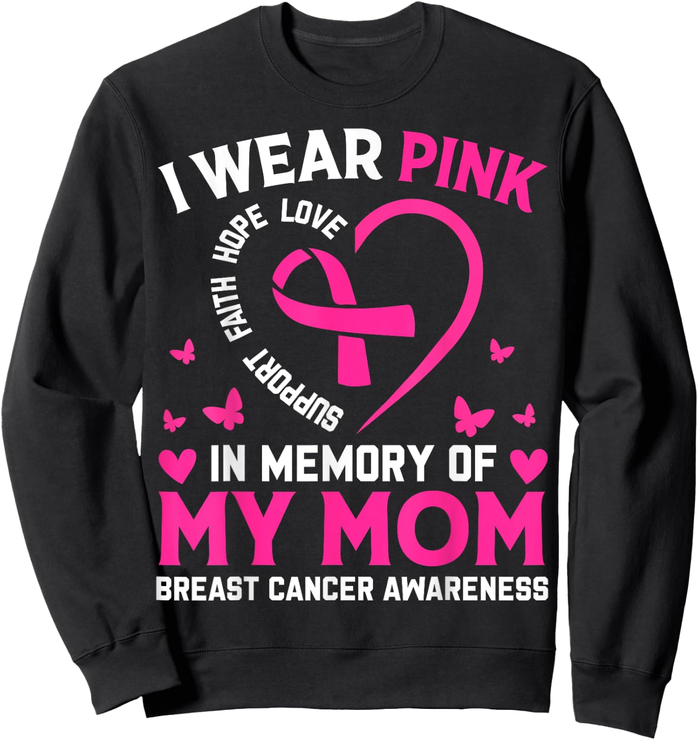 Breast Cancer Awareness Gift I Wear Pink In Memory Of My Mom Sweatshirt - Sweatshirt | Black