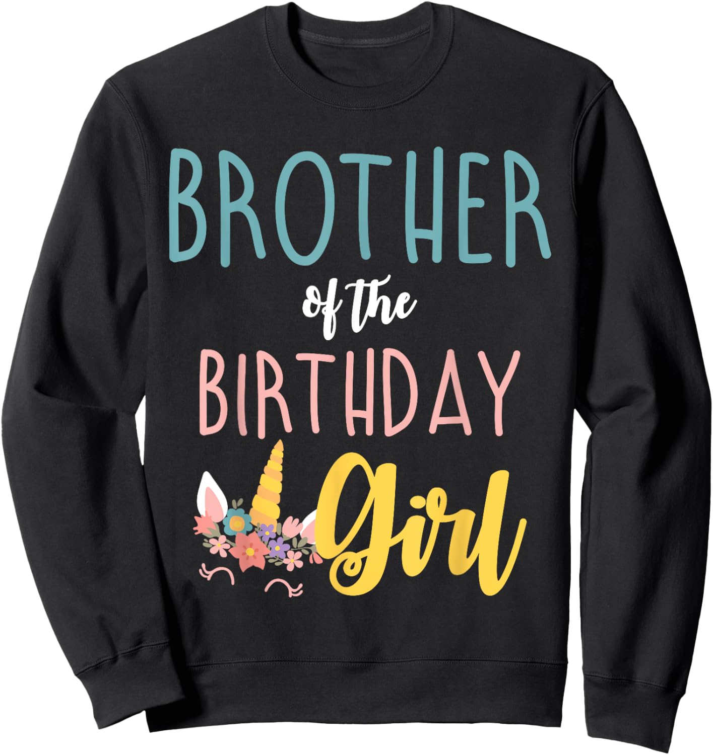 Brother Of The Birthday Girl Brother Gifts Unicorn Birthday Sweatshirt - Sweatshirt | Black