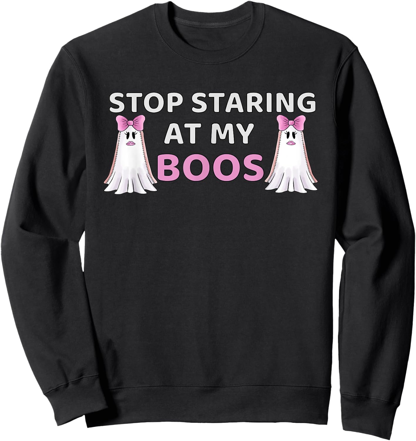 Stop Staring at My BOOS, Halloween Boo Pun Sweatshirt - Sweatshirt | Black