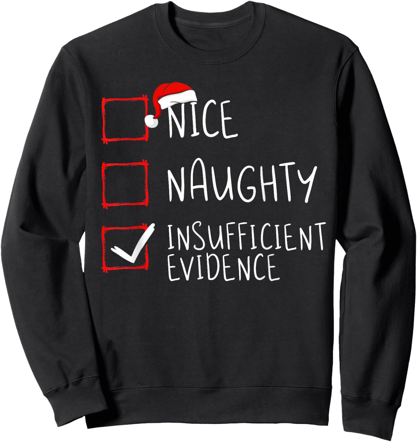 Nice Naughty Insufficient Evidence Christmas Santa Claus Sweatshirt - Sweatshirt | Black