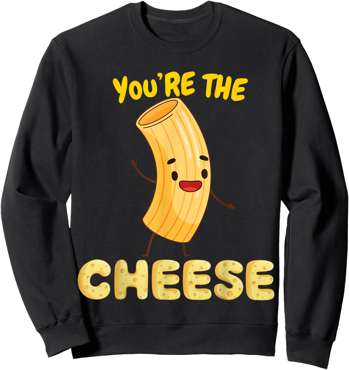 You're The Mac To My Cheese - Cheesy Food Lover Apparel Sweatshirt - Sweatshirt | Black