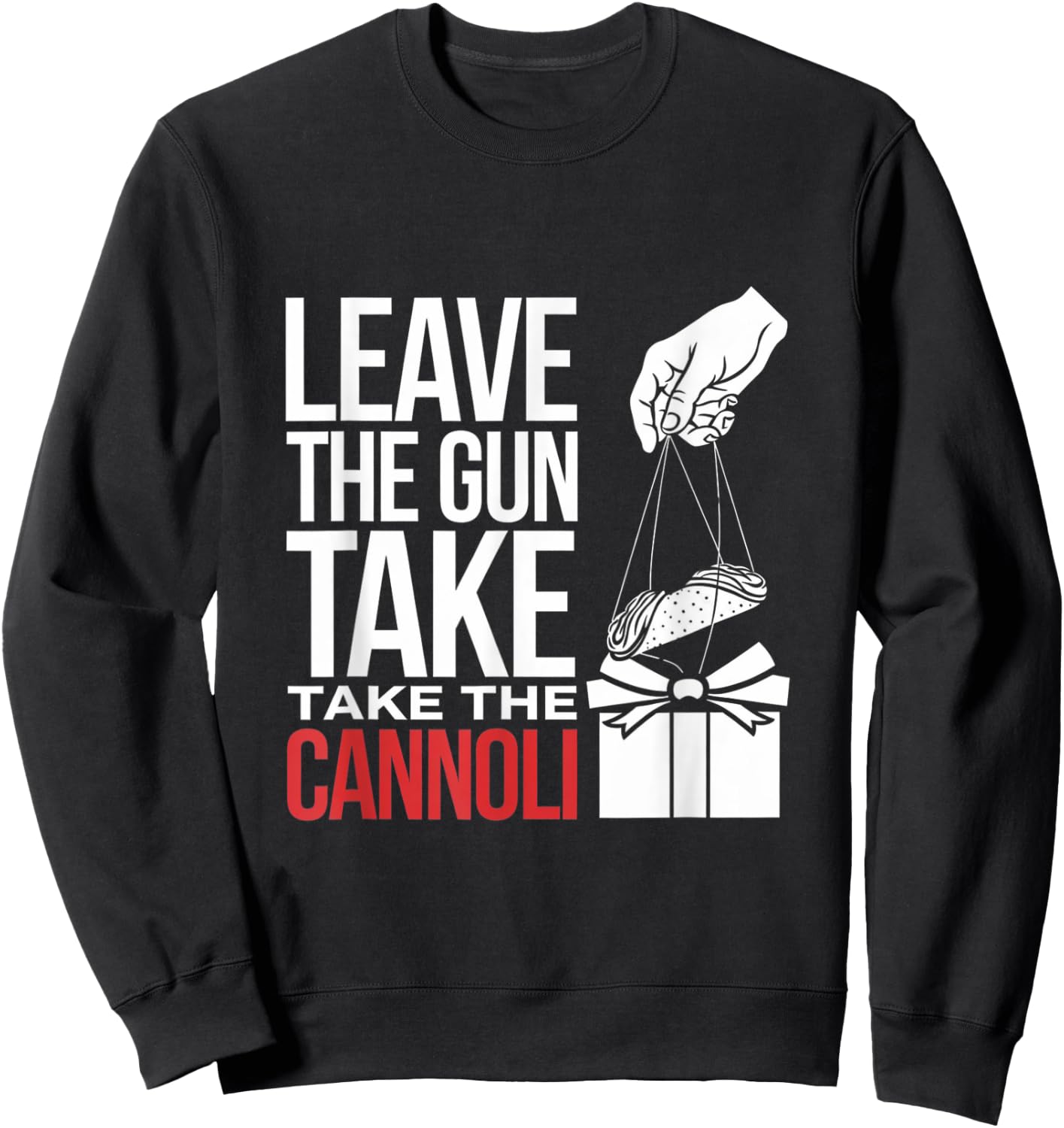 Funny Leave The Gun Take the Cannoli Men Women Italian Flag Sweatshirt - Sweatshirt | Black