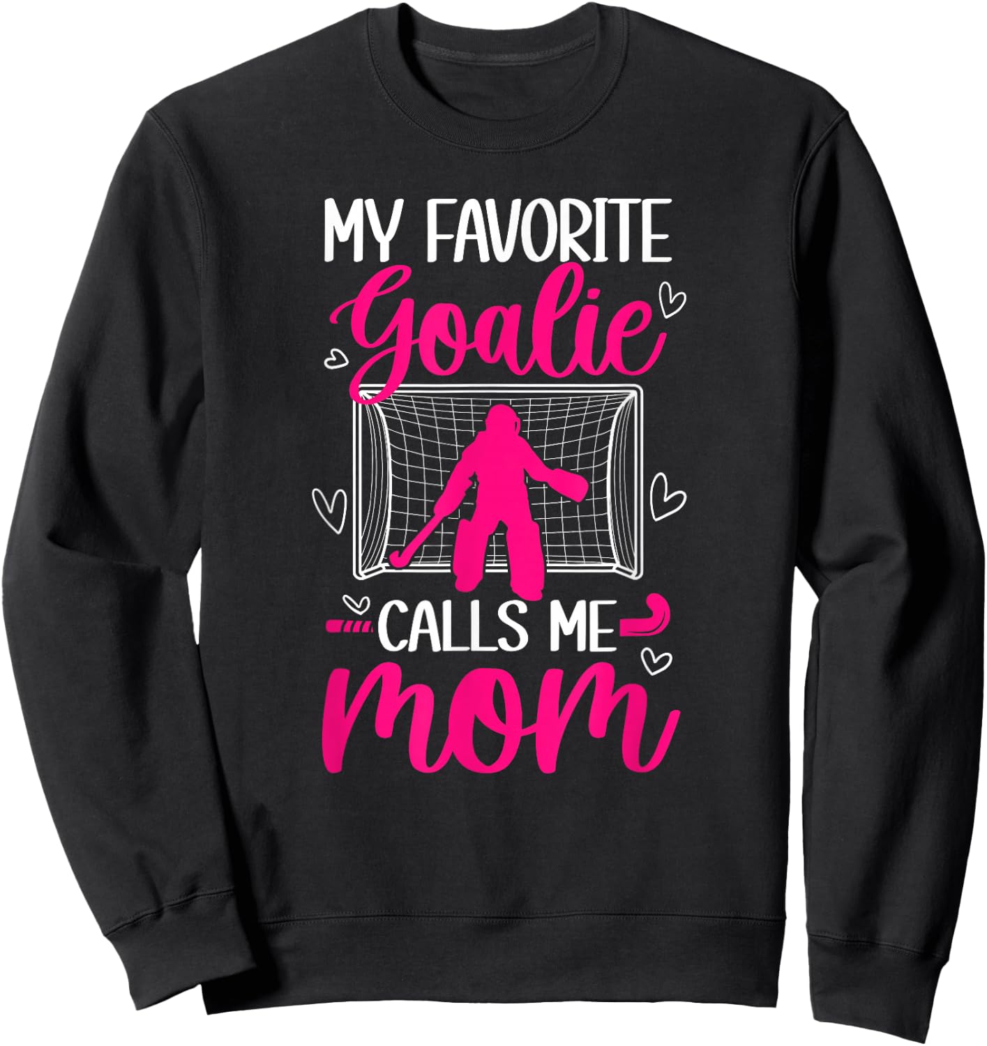 Field Hockey Goalkeeper Mom Of A Field Hockey Goalie Mother Sweatshirt - Sweatshirt | Black