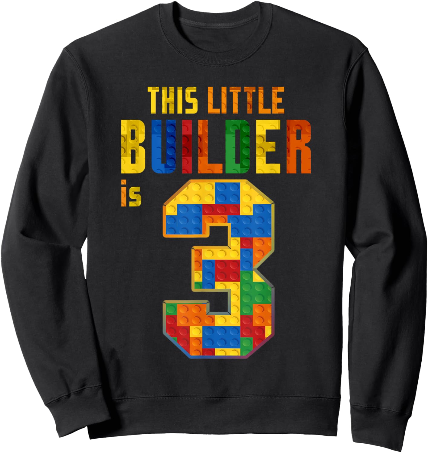 This Little Builder Is 3 Building Blocks 3rd Birthday Kids Sweatshirt - Sweatshirt | Black