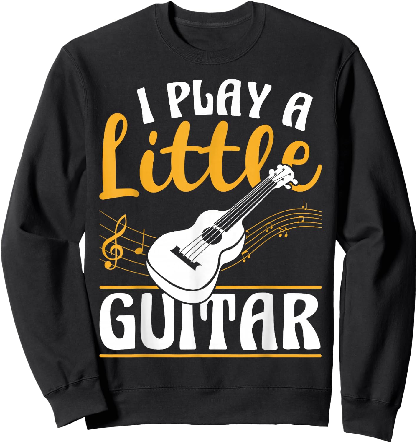 I Play a Little Guitar Music Band Guitarist Stuff Sweatshirt - Sweatshirt | Black