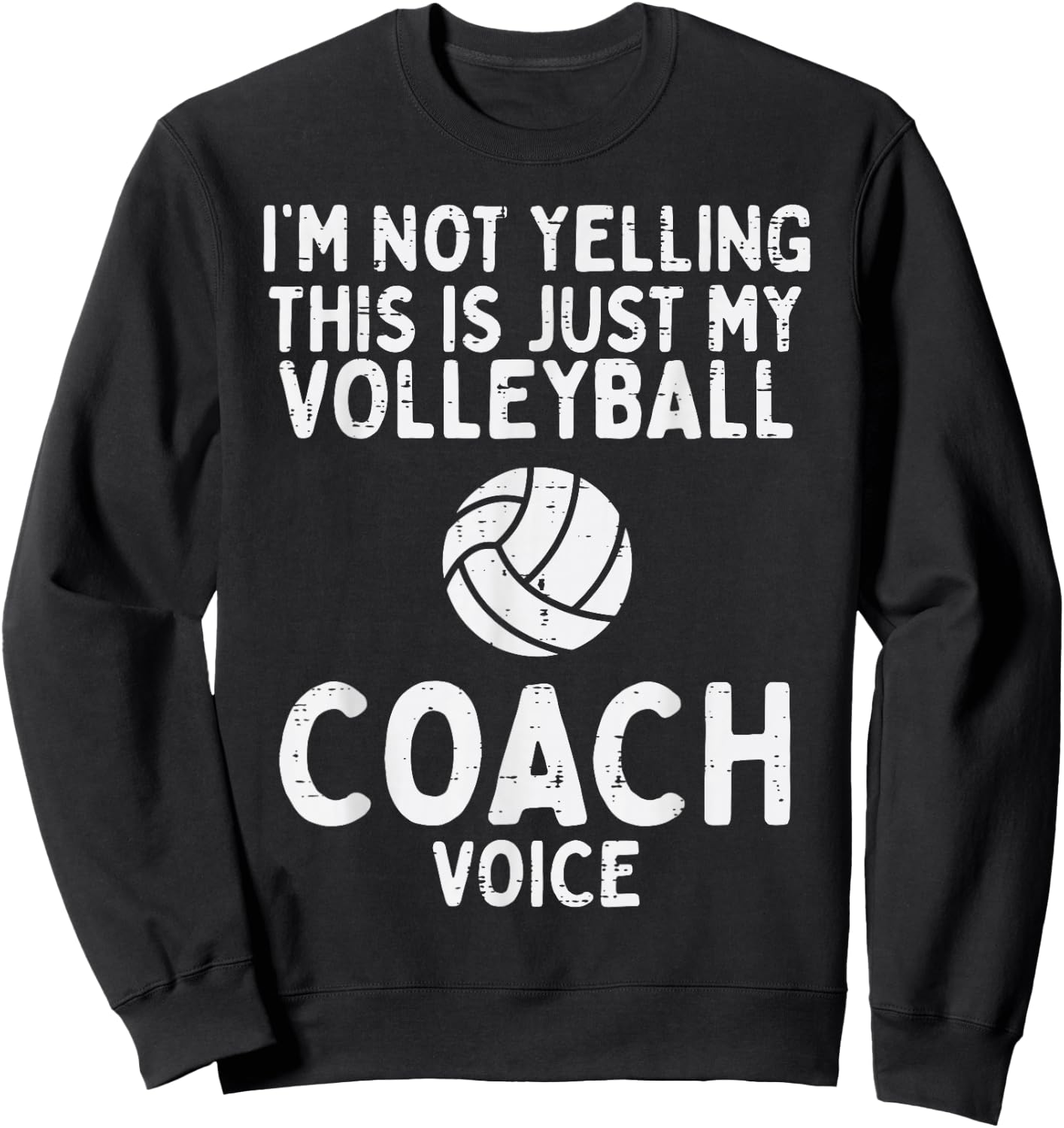 Not Yelling Volleyball Coach Voice Funny Sport Men Women Sweatshirt - Sweatshirt | Black