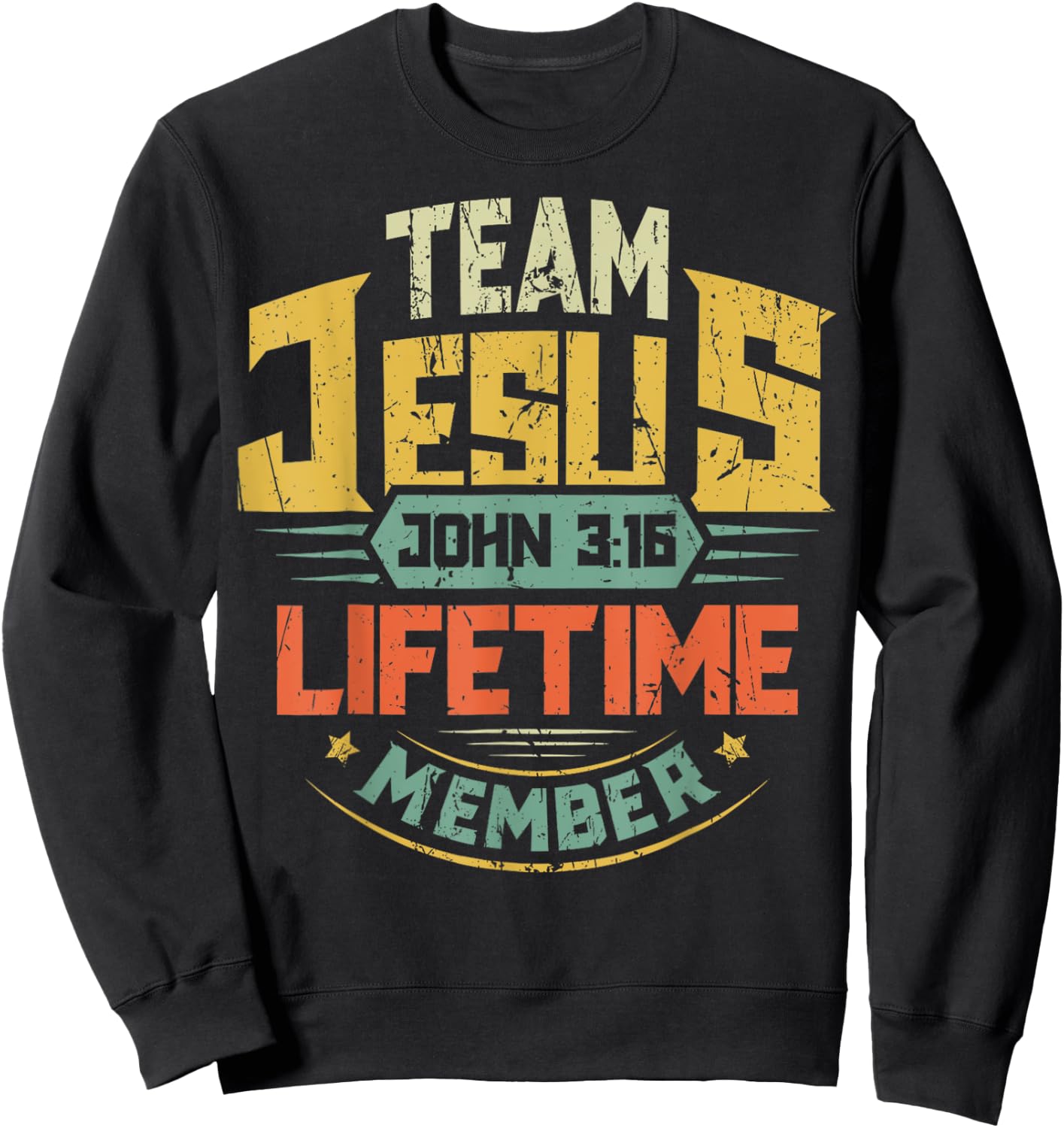 Team Jesus Lifetime Member Christian Bible Verse Scripture Sweatshirt - Sweatshirt | Black