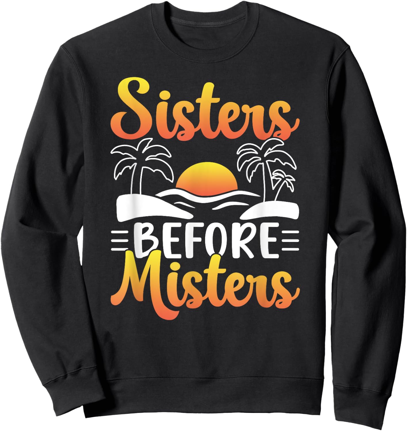 Sisters Before Misters Girl Cute Girl's Trip Girls Trip Sweatshirt - Sweatshirt | Black