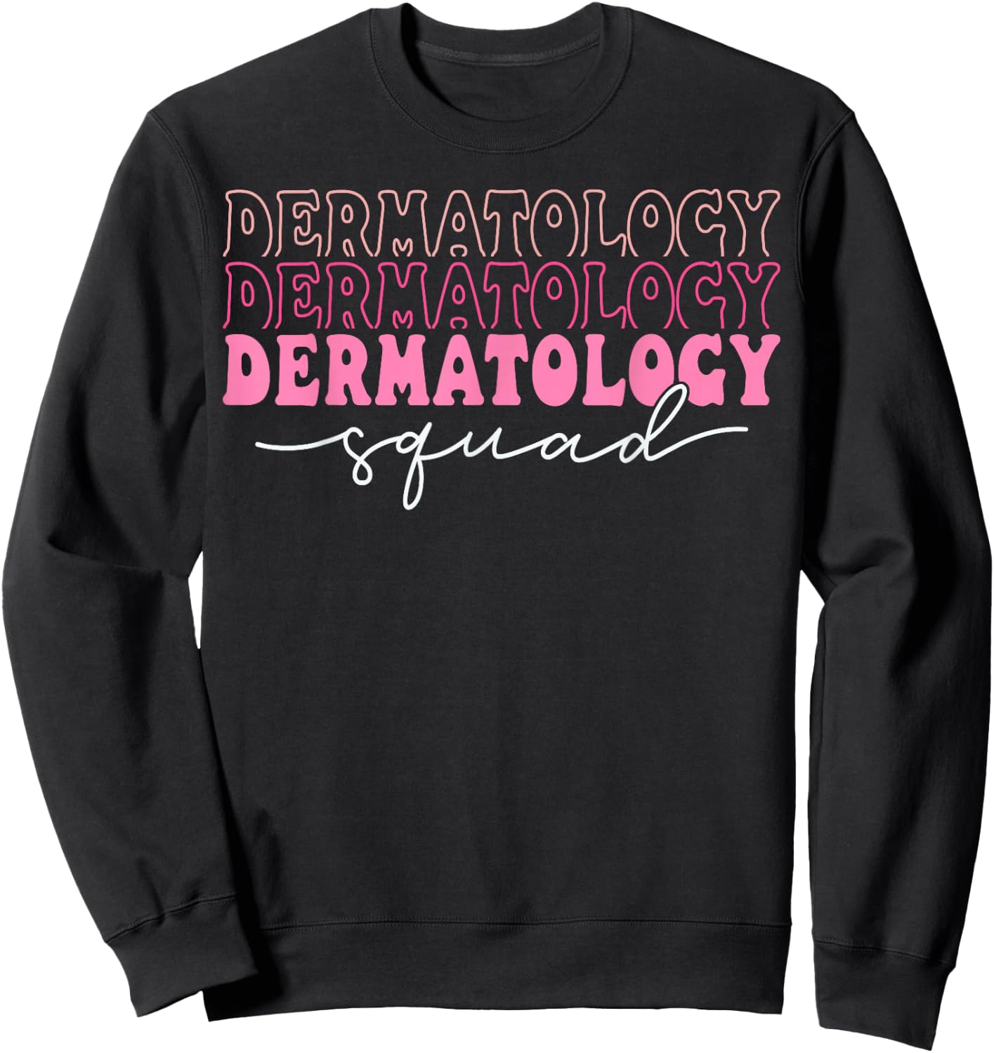 Dermatology Squad Dermatologist Nurse Sweatshirt - Sweatshirt | Black